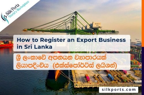 How to register an export business in Sri Lanka ? භාන්ඩ අපනයනය කිරීමට ව්යාපාරයක් ලියාපදිංචි කරන්නේ කෙසේද ?